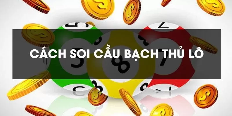 Cách soi cầu bạch thủ lô